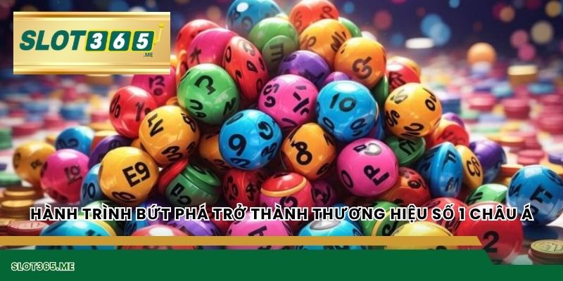 Hành trình bứt phá trở thành thương hiệu số 1 châu Á
