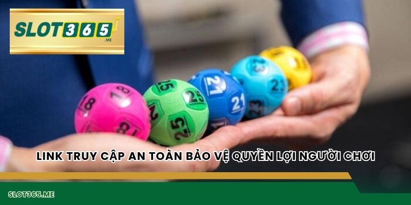 Link truy cập an toàn bảo vệ quyền lợi người chơi
